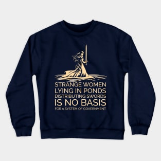 Strange Women Distributing Swords is No Basis for a Government Crewneck Sweatshirt